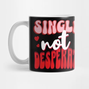 Single Not Desperate Funny Valentines Day Mug